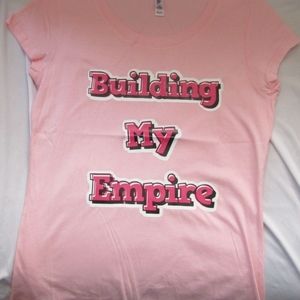 Women's T-shirt "Building My Empire"
